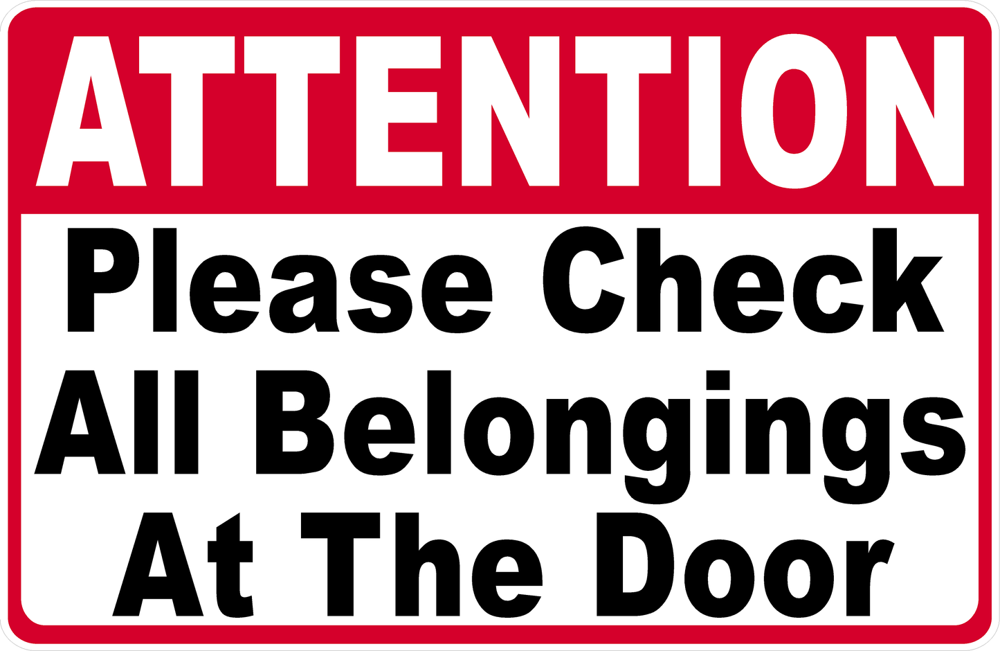 Attention Please Check Belongings at Door Sign