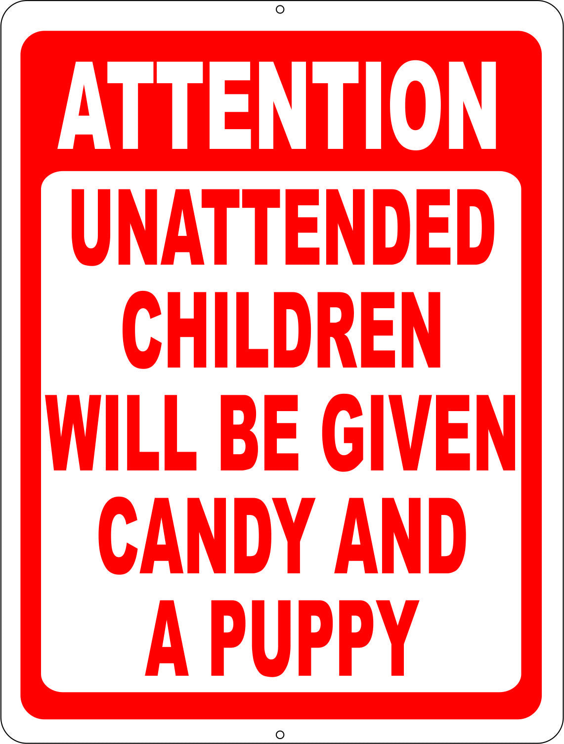 Attention Unattended Children Will Be Given Candy and a Puppy Sign