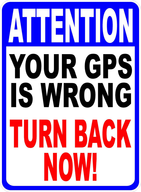 Attention Your GPS is Wrong Sign Turn Back Now Bilingual Option Sign