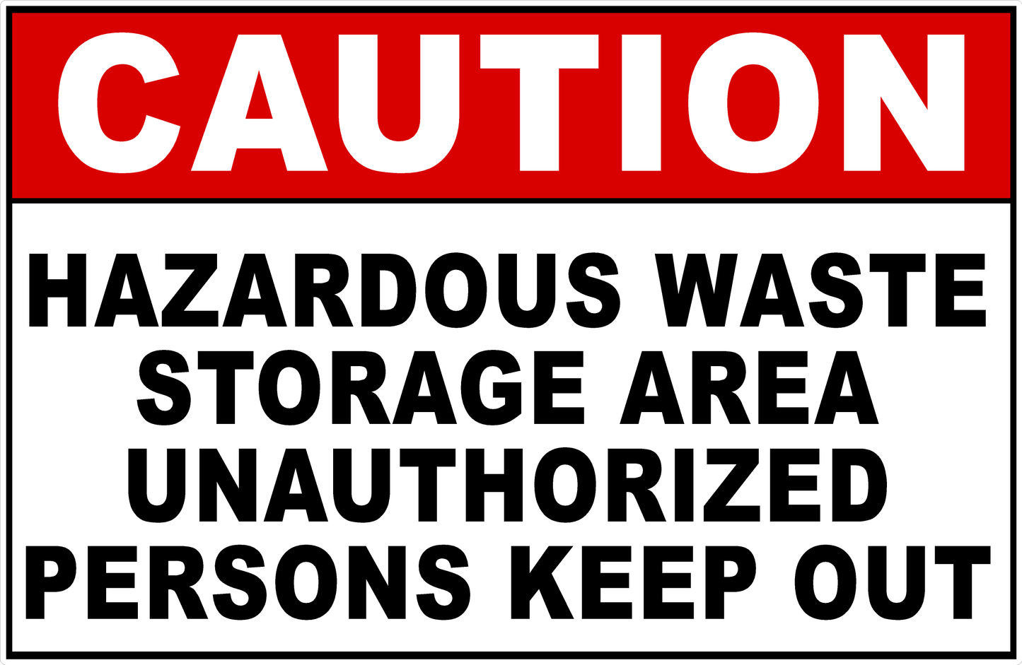 Caution Hazardous Waste Storage Area Unauthorized Persons Keep Out Sign