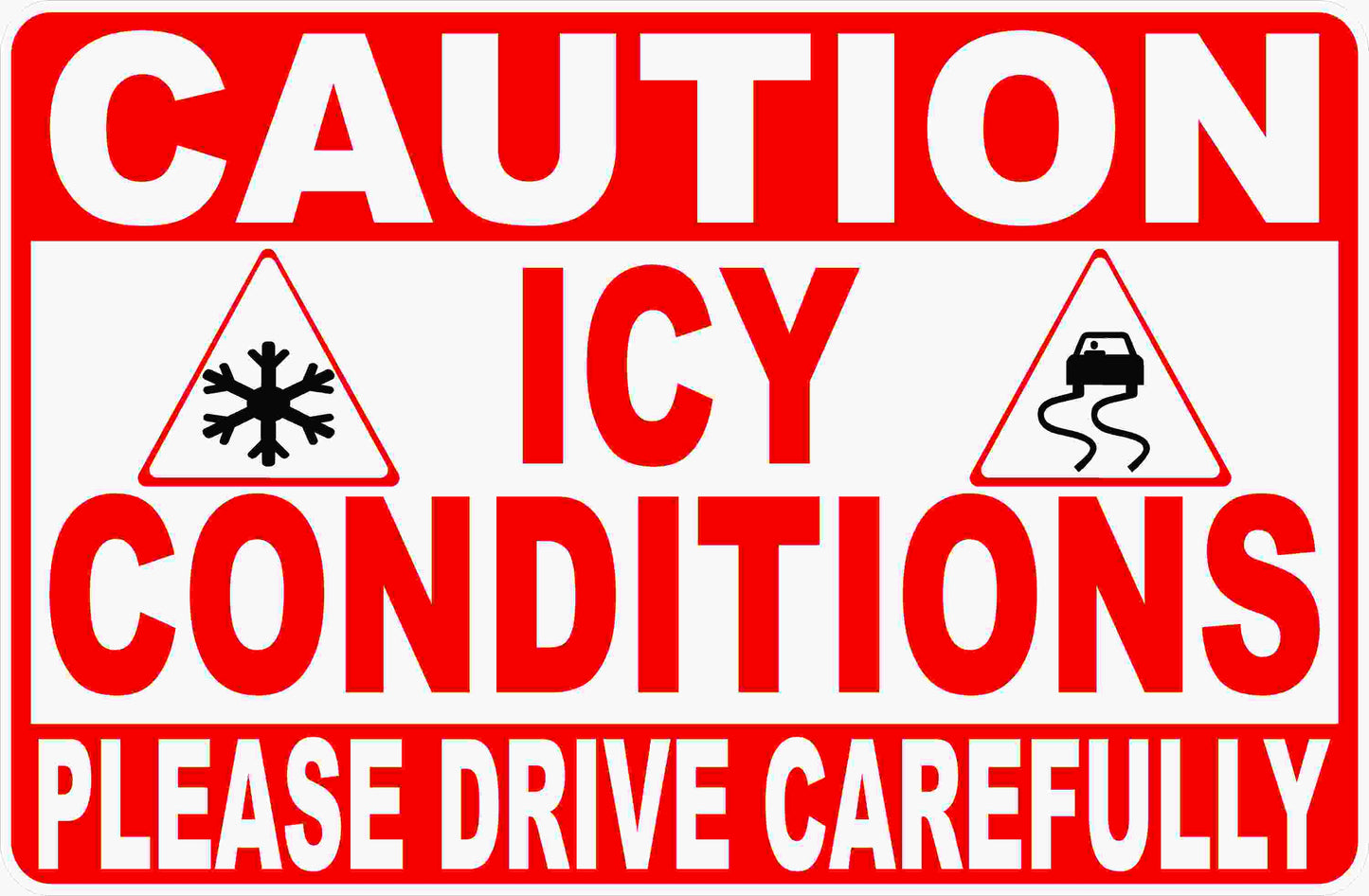 Caution Icy Conditions Please Drive Carefully Sign