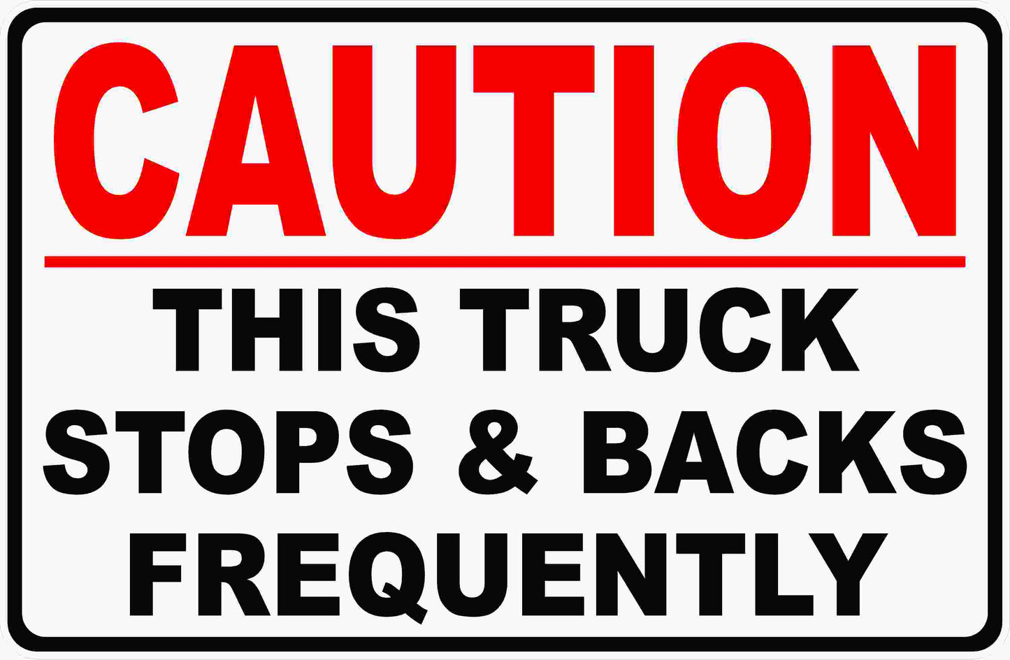 Caution Truck Stops & Backs Frequently Sign