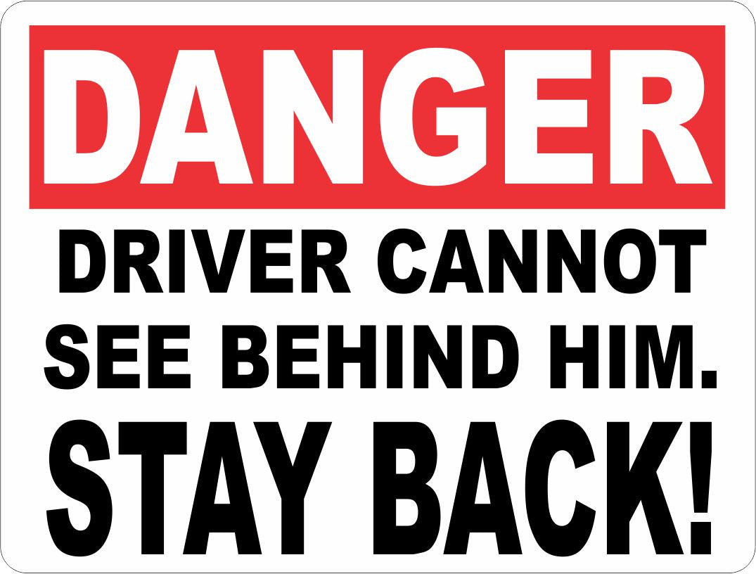 Danger Driver Cannot See Behind Him Stay Back Sign