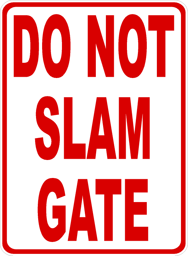 Do Not Slam Gate Sign