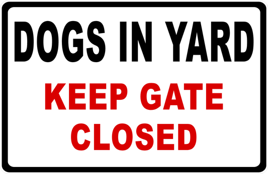 Dogs In Yard Keep Gate Closed Sign
