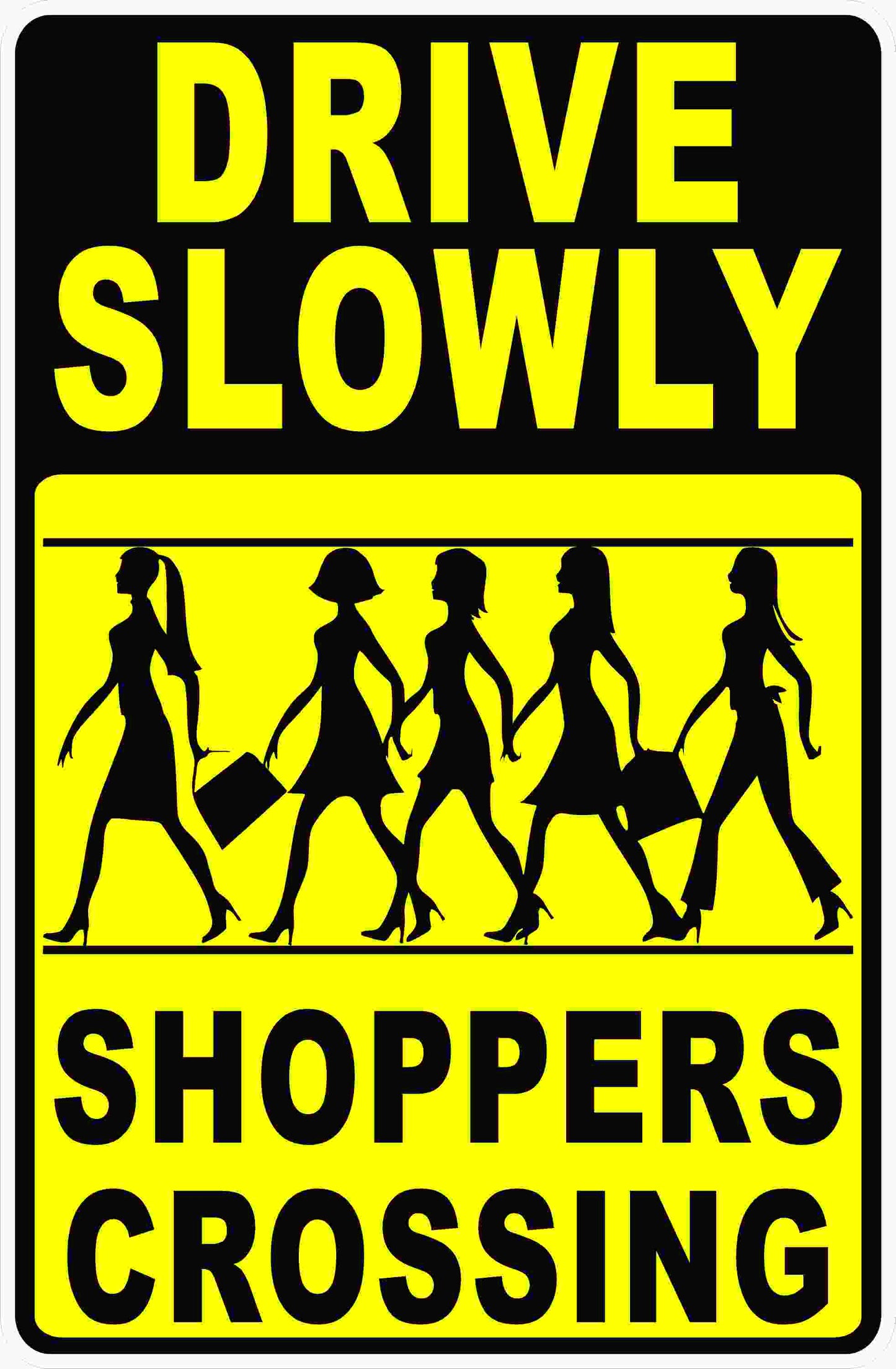 Drive Slowly Shoppers Crossing Sign