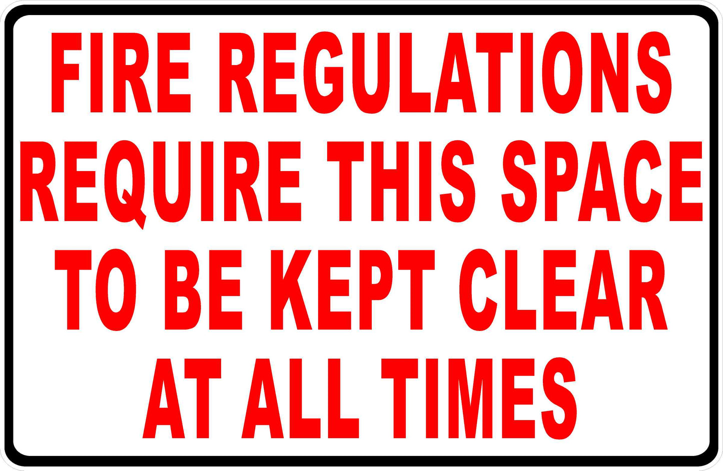 Fire Regulations Require this Area to Be Kept Clear at All Times Sign