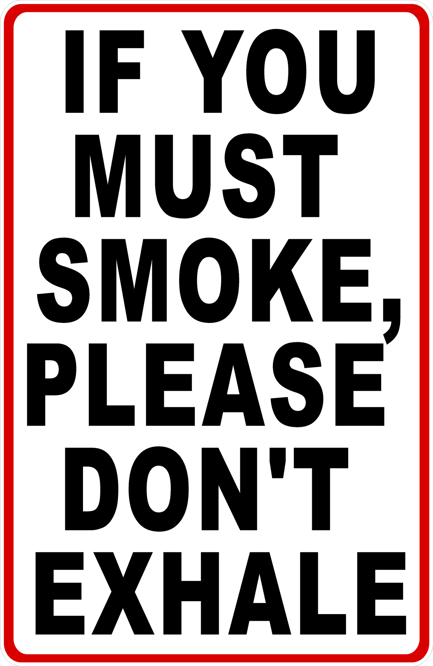 If You Must Smoke, Please Don't Exhale Sign