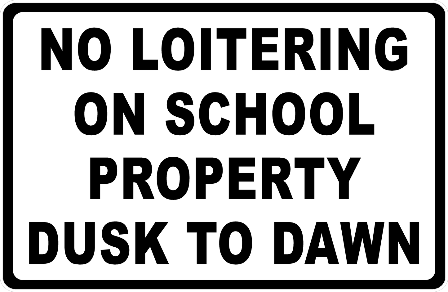 No Loitering On School Property Dusk To Dawn Sign