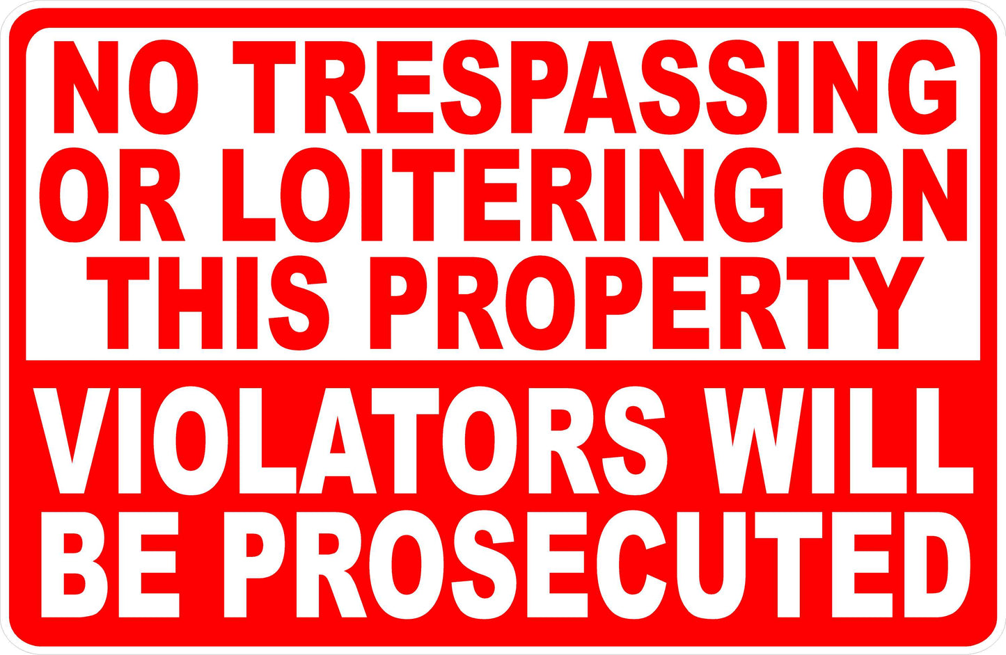 No Trespassing Or Loitering On This Property Violators Will Be Prosecuted Sign