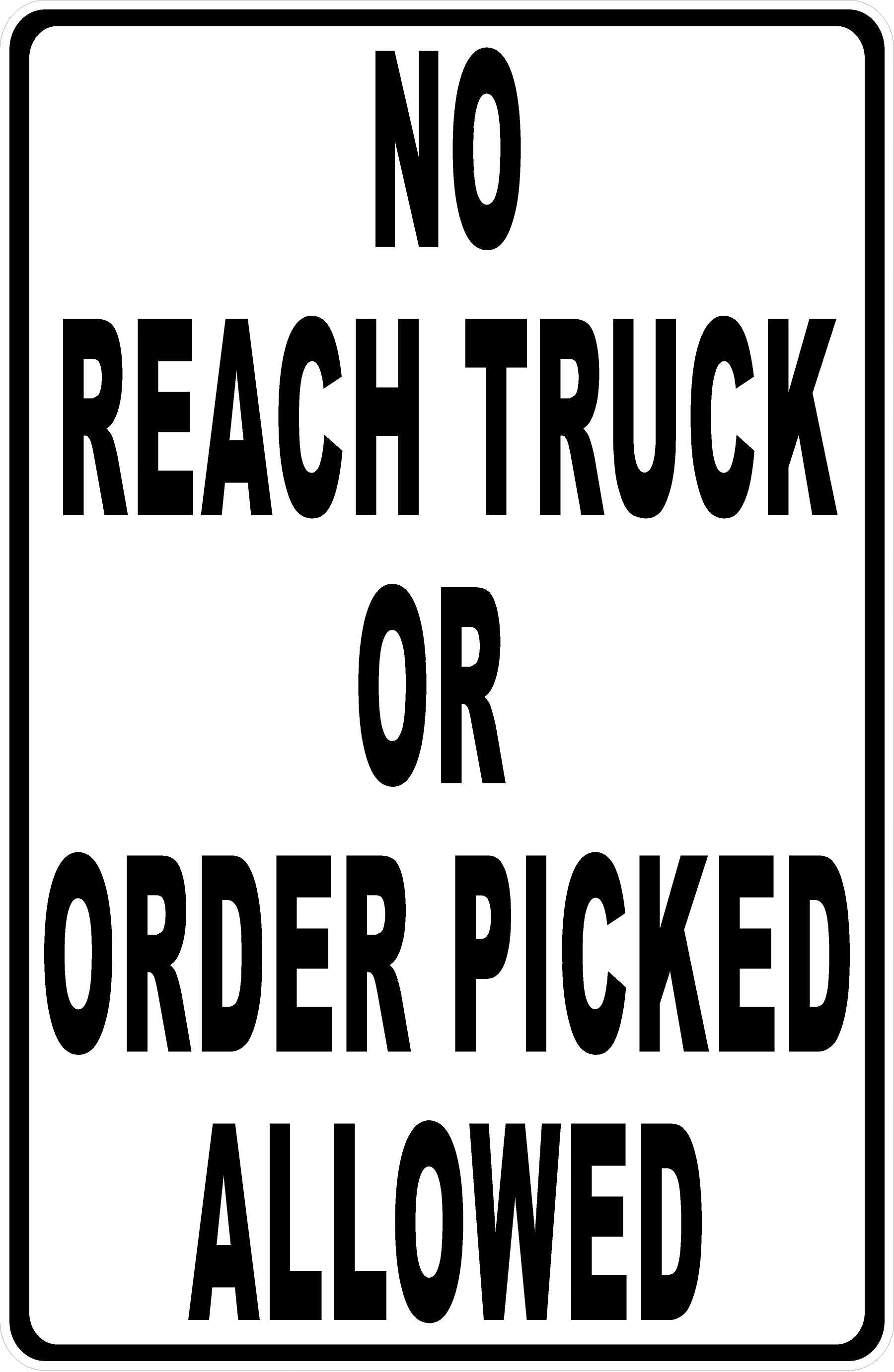 No Reach Truck or Order Picked Allowed Sign