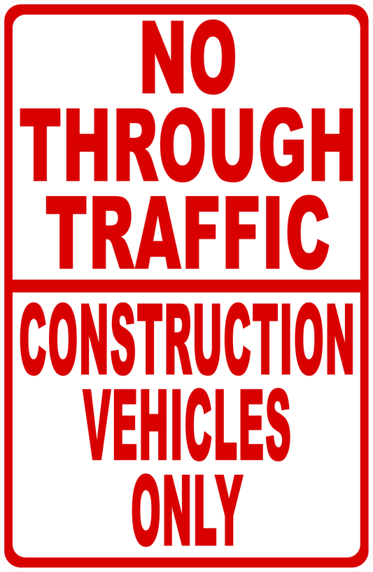 No Through Traffic Construction Vehicles Only Sign