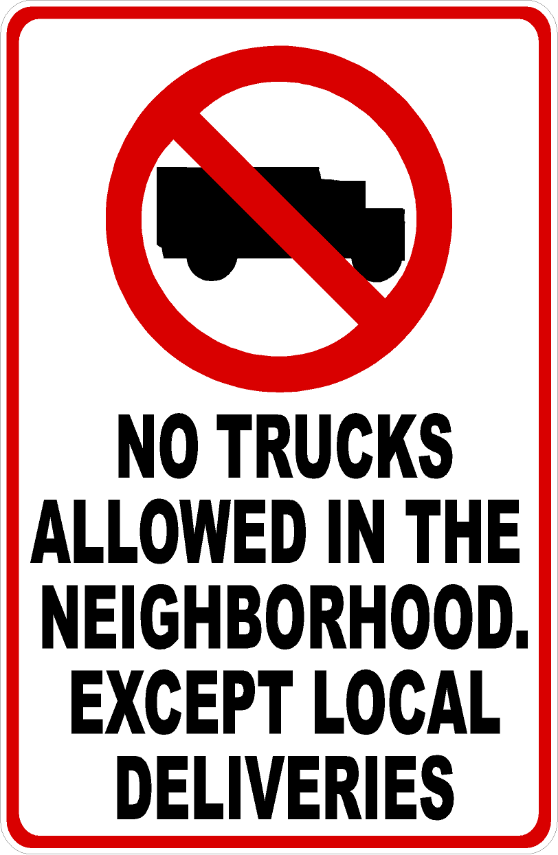 No Trucks Allowed in Neighborhood Except for Local Deliveries Sign