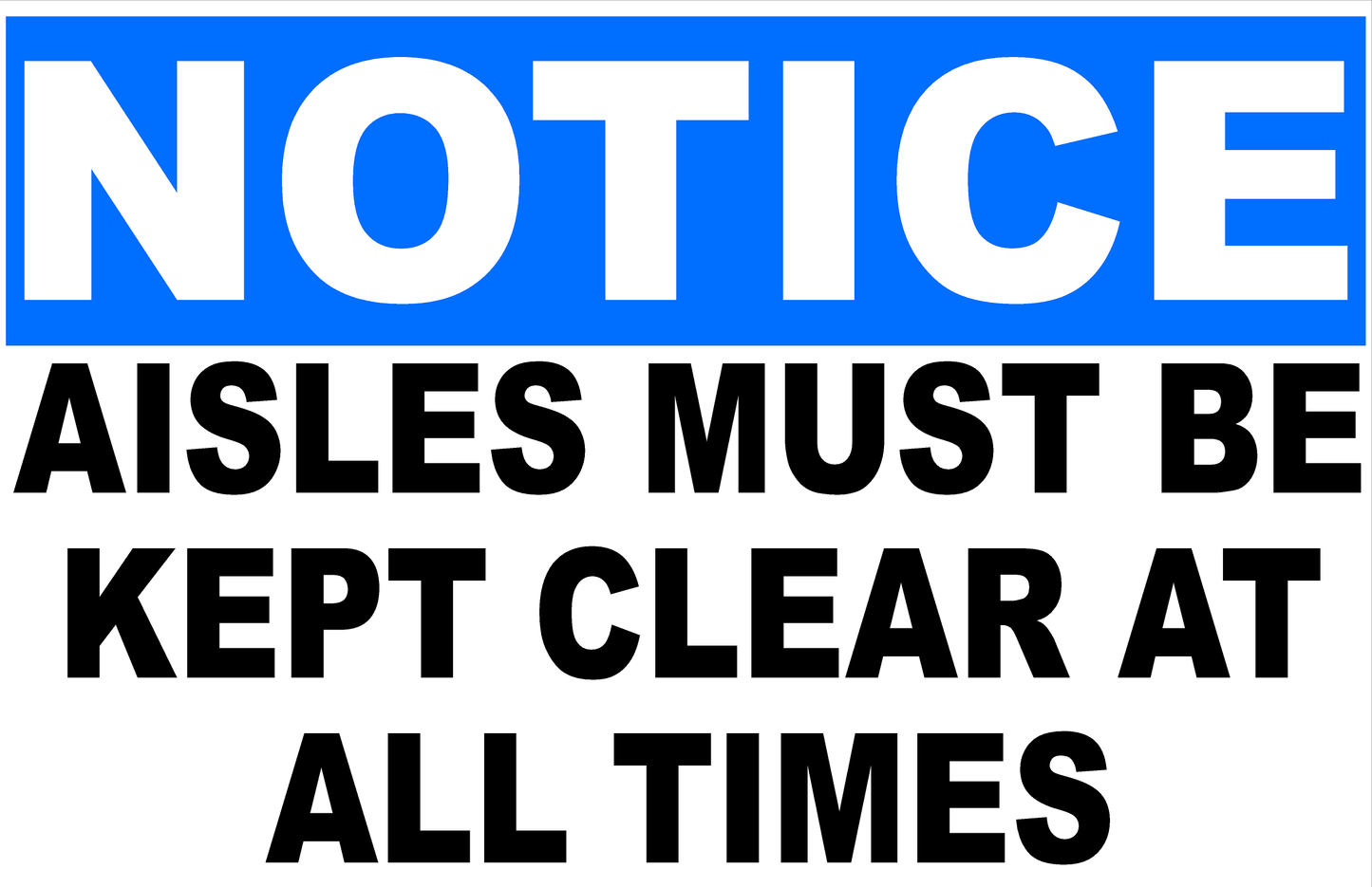 Notice Aisles Must be Kept Clear at All Times Sign