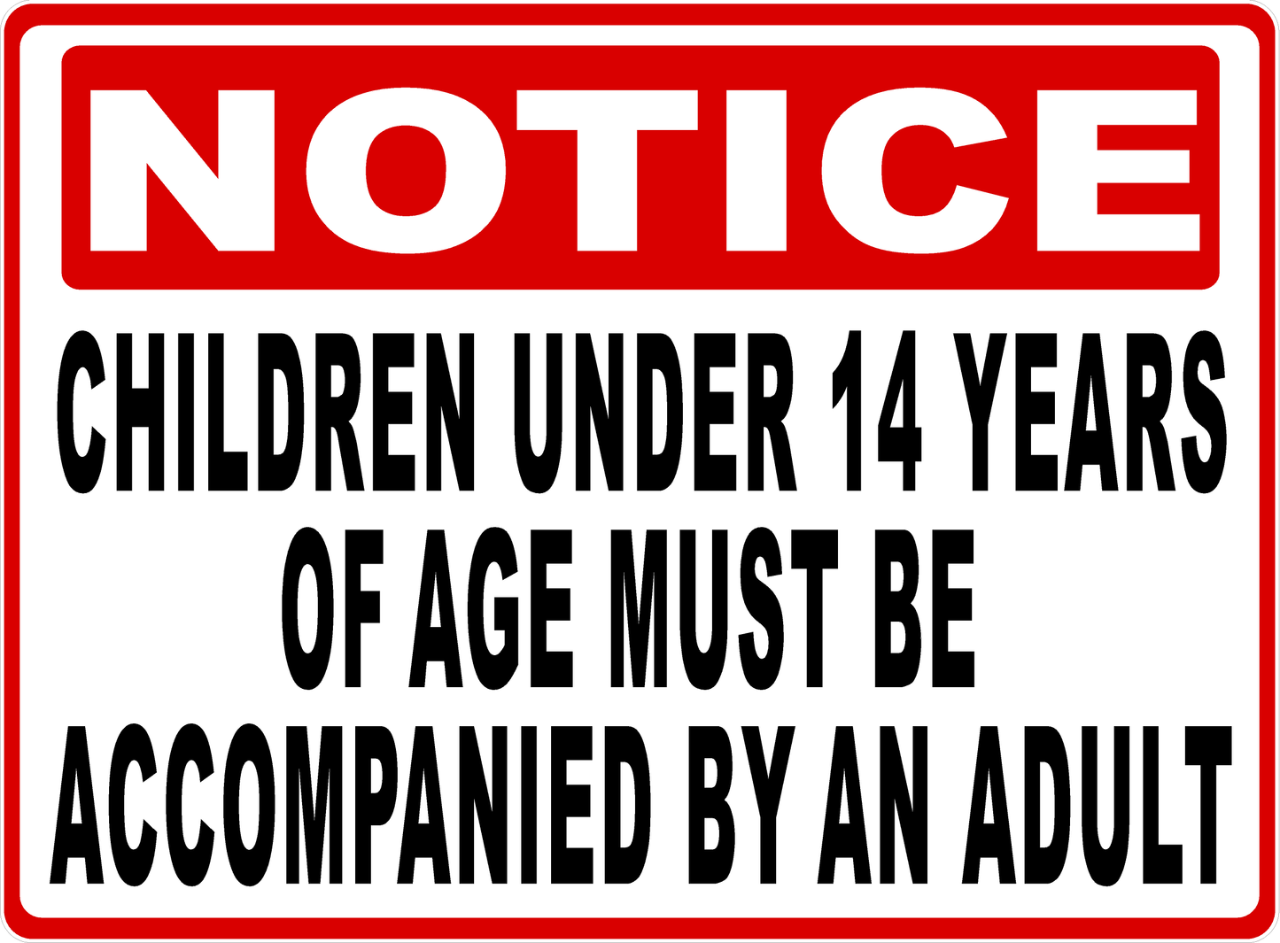 Notice Children Under 14 Years of Age Must Be Accompanied by an Adult Sign