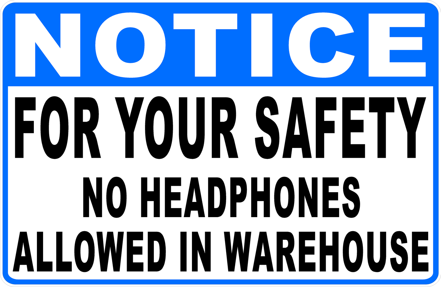 Notice For Your Safety No Headphones Allowed In Warehouse Sign