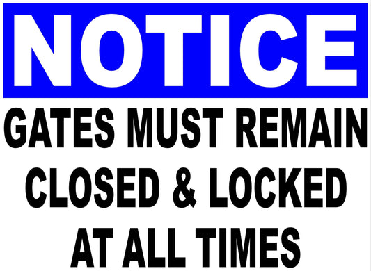 Notice Gates Must Remain Closed & Locked at All Times Sign