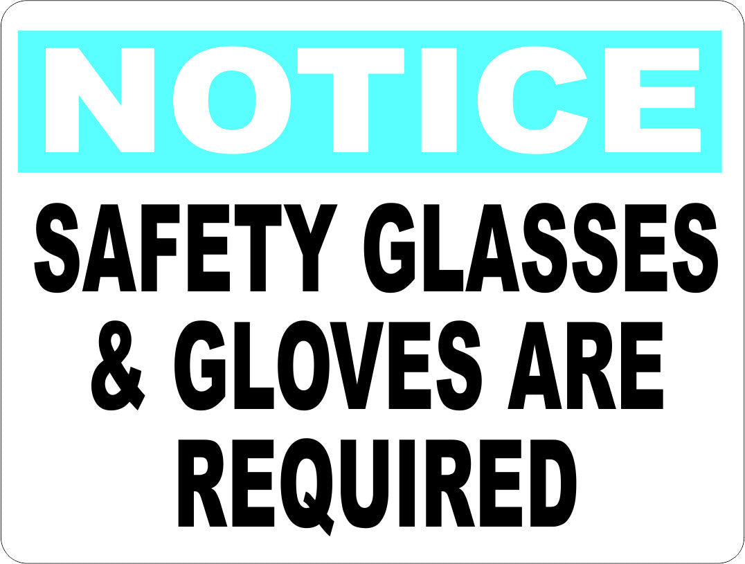 Notice Safety Glasses &amp; Gloves Required Sign – Signs by SalaGraphics