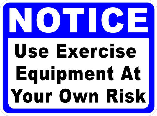 Notice Use Exercise Equipment at Your Own Risk Sign