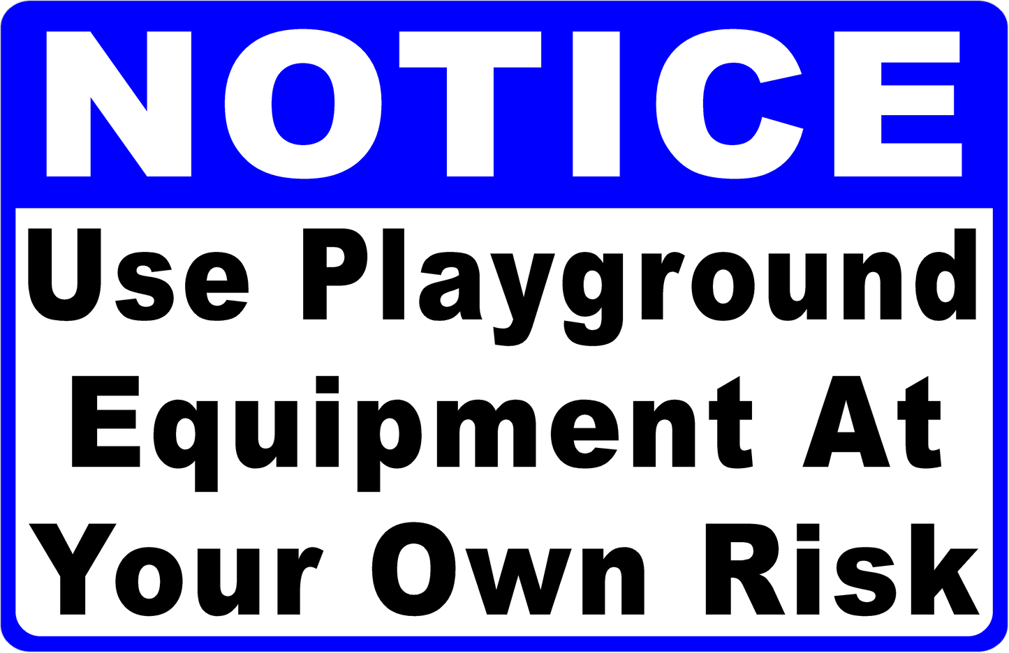 Notice Use Playground Equipment at Own Risk Sign