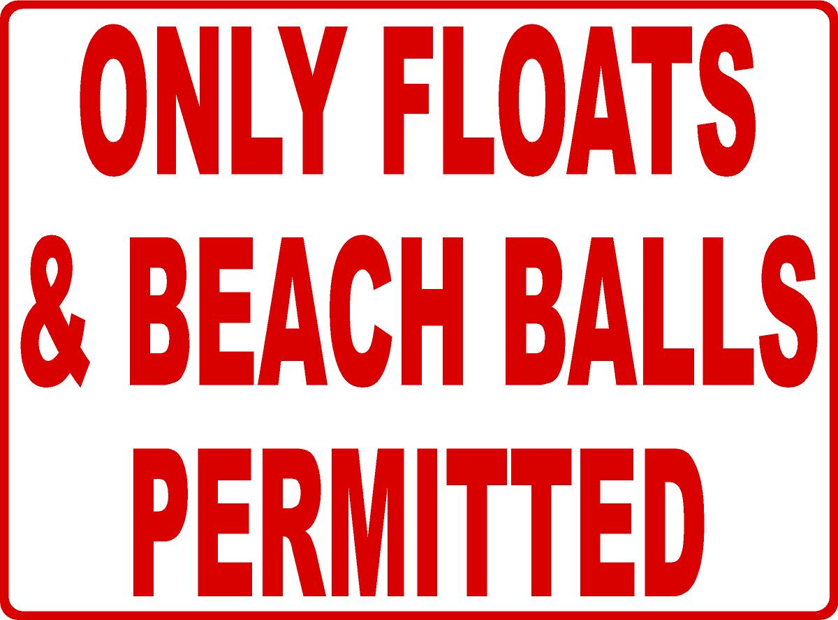 Only Floats and Beach Balls Permitted Sign
