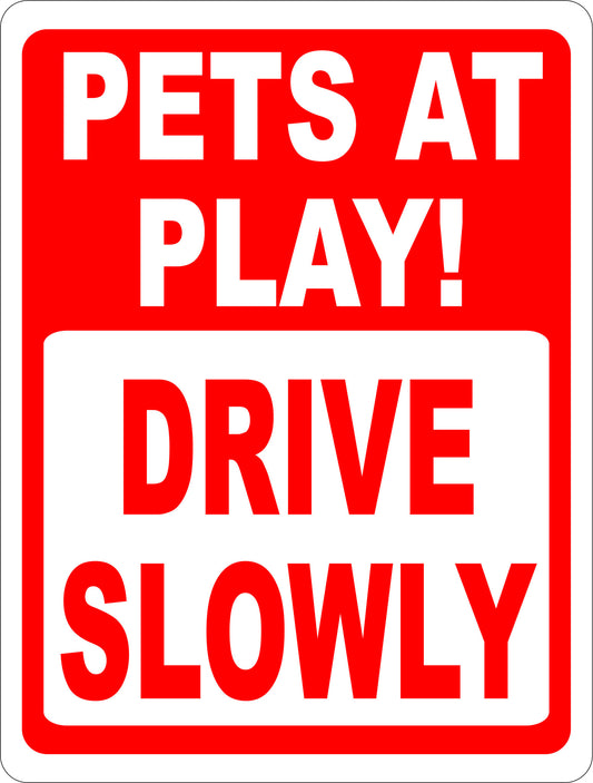 Pets at Play Drive Slowly Sign