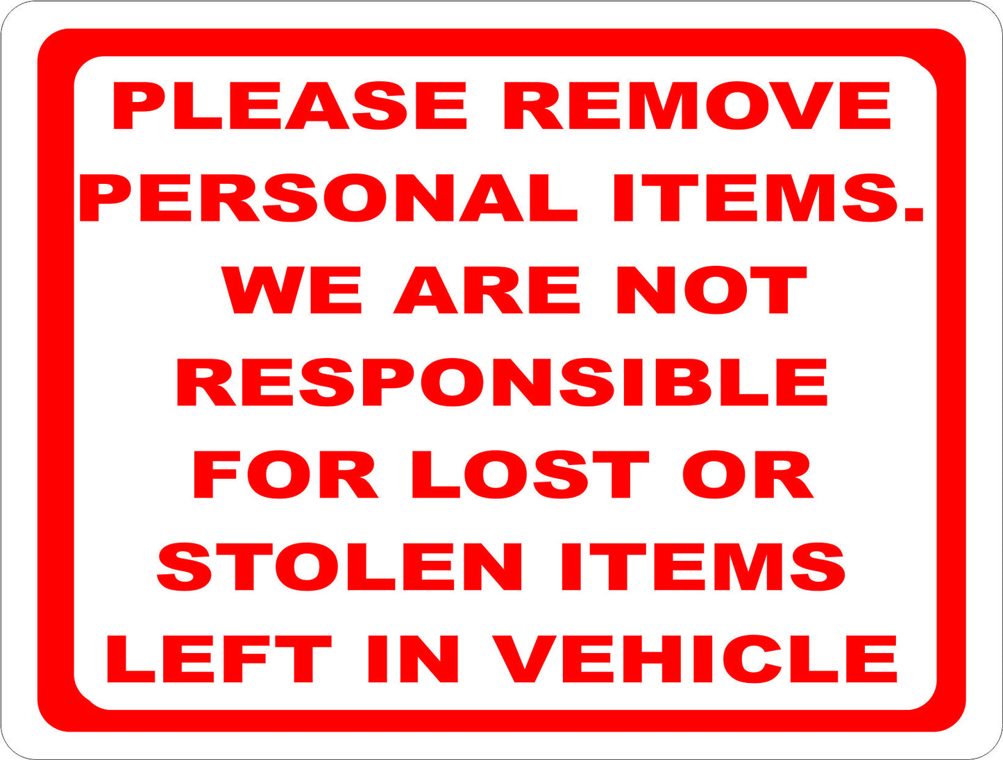 Please Remove Personal Items. We are Not Responsible for Lost or Stolen Items Left in Vehicle Sign