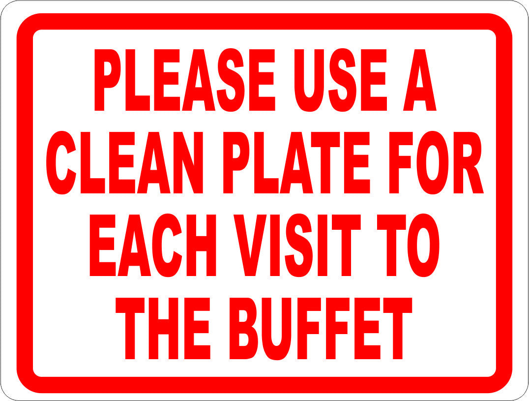 Please Use a Clean Plate for Each Visit to the Buffet Sign