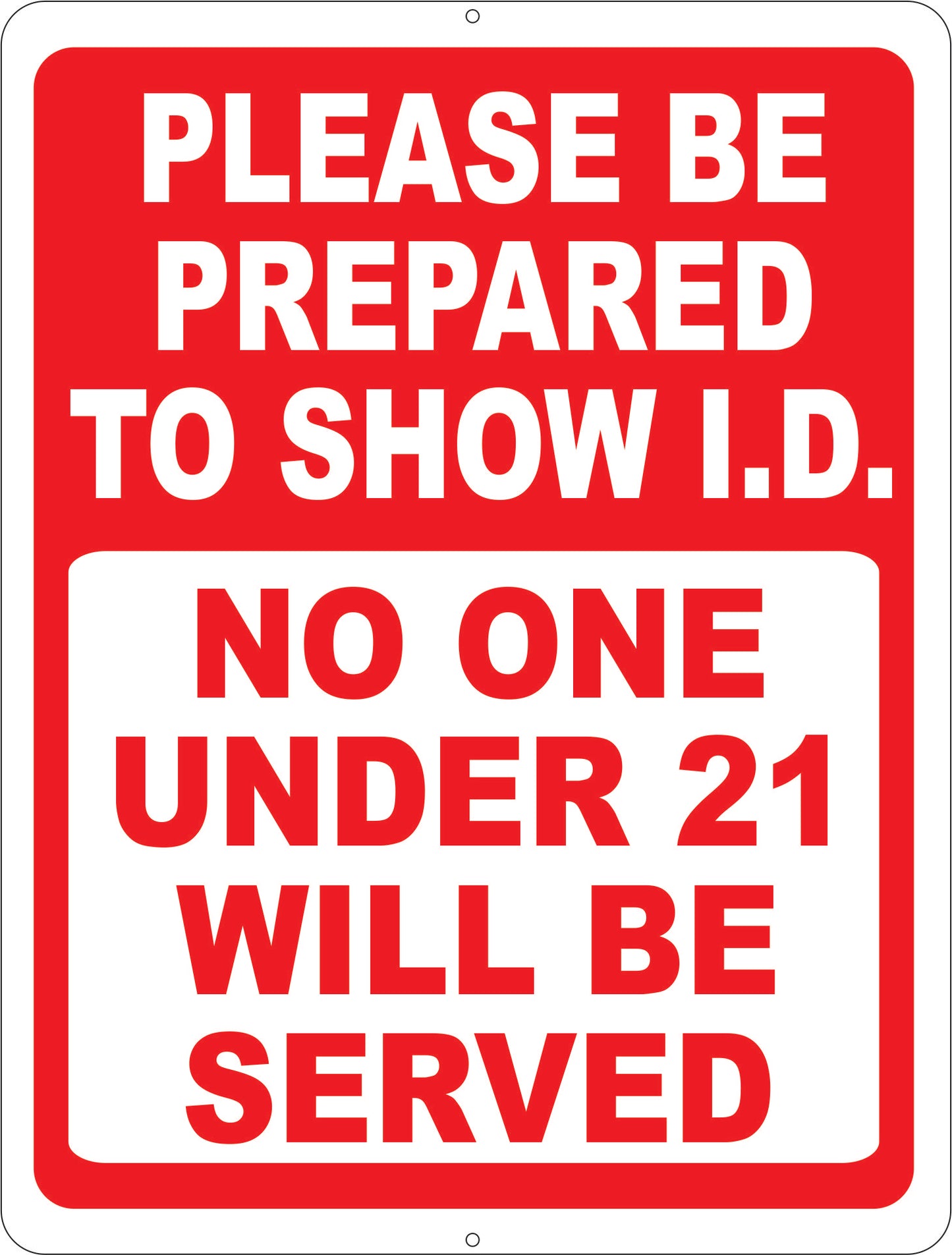 Please Be Prepared To Show I.D. No One Under 21 Will Be Served Sign