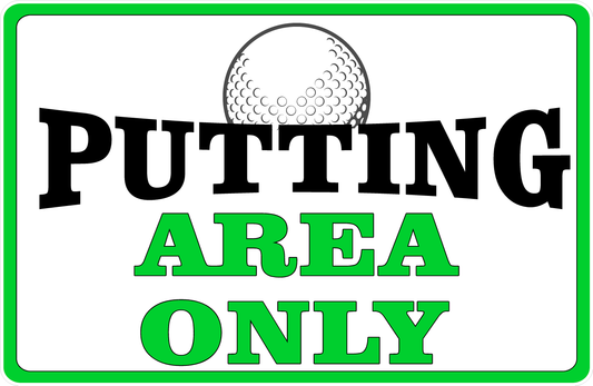Putting Area Only Sign