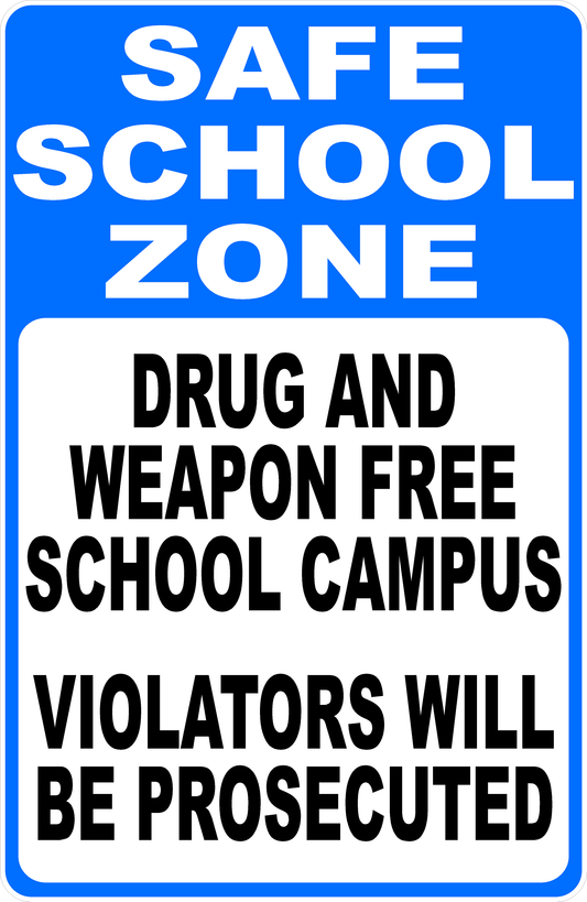 Safe School Zone Drug and Weapon Free School Campus Violators Will Be Prosecuted Sign
