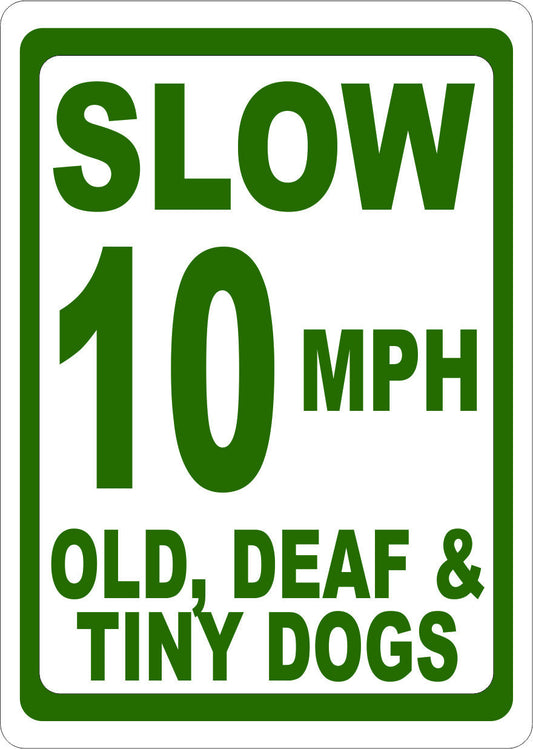 Slow 10 MPH Old Deaf and Tiny Dogs Sign