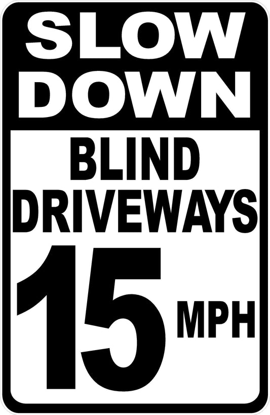 Slow Down Blind Driveways 15 MPH Sign