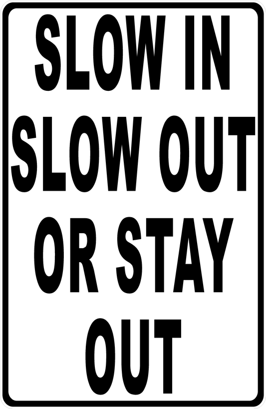 Slow in Slow Out or Stay Out Sign