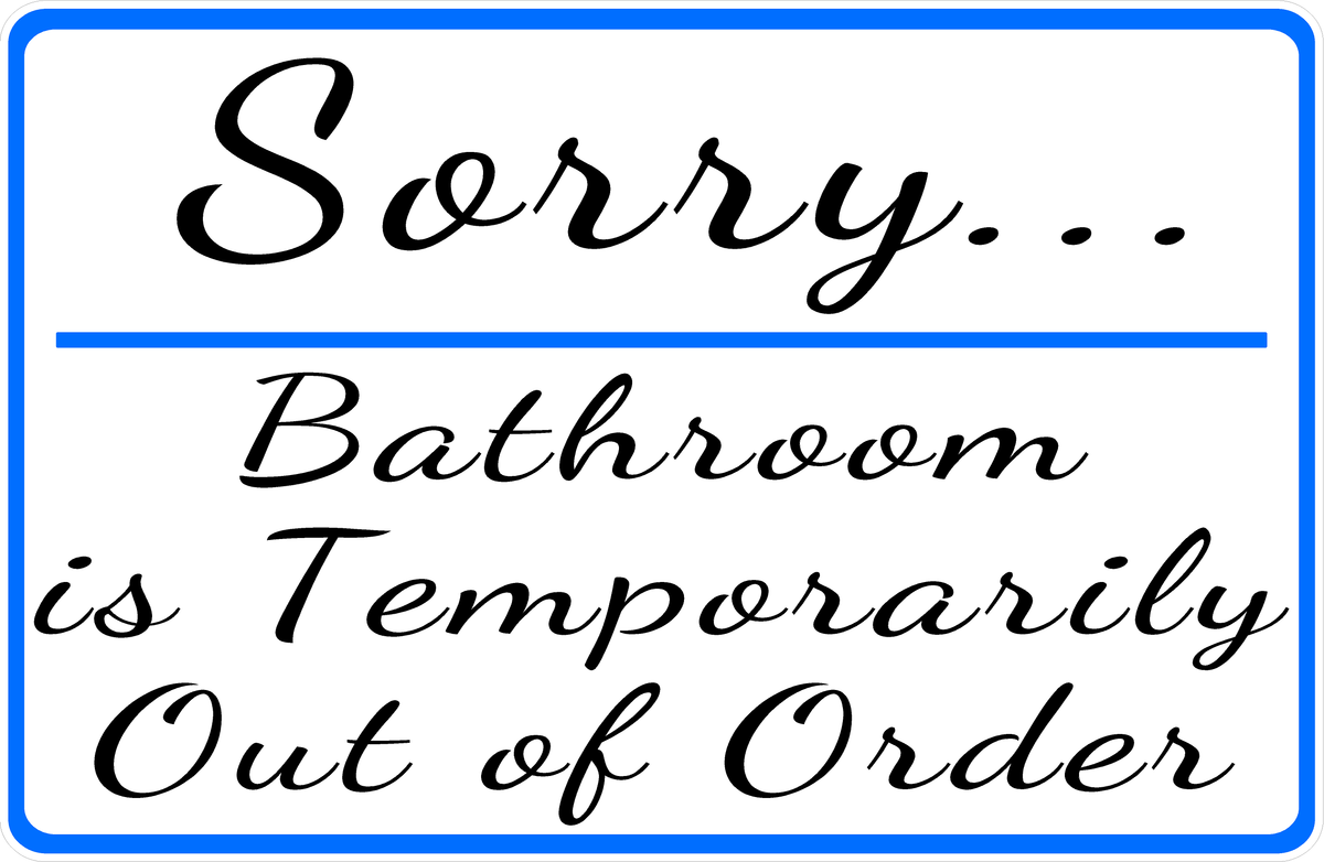 Sorry Bathroom Is Temporarily Out Of Order Sign Signs by SalaGraphics