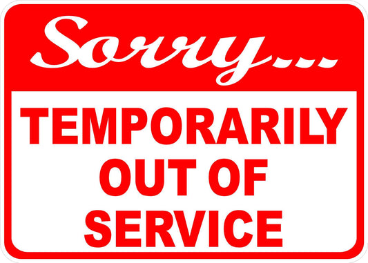 Sorry Temporarily Out of Service Sign