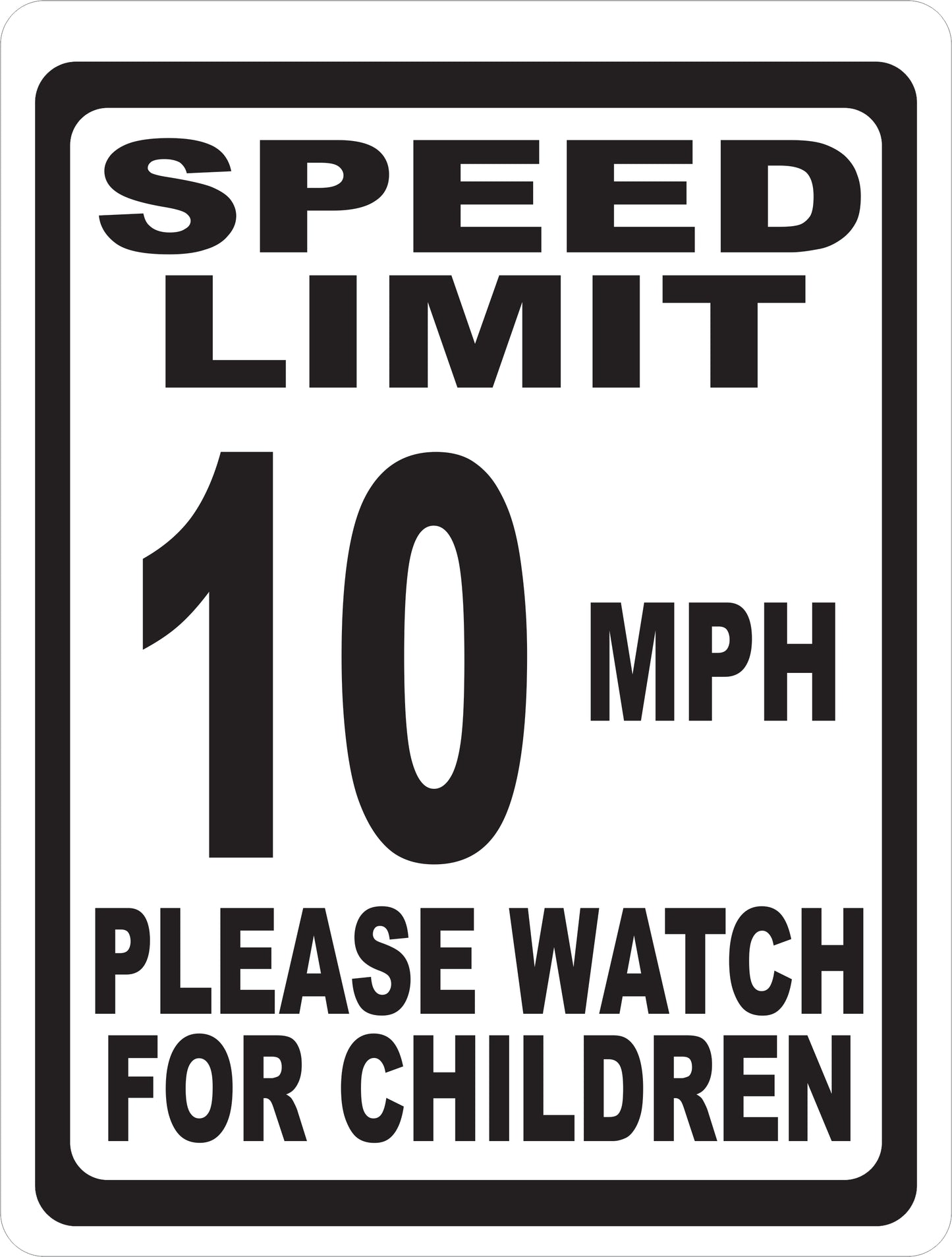 Speed Limit 10 MPH Please Watch for Children Sign