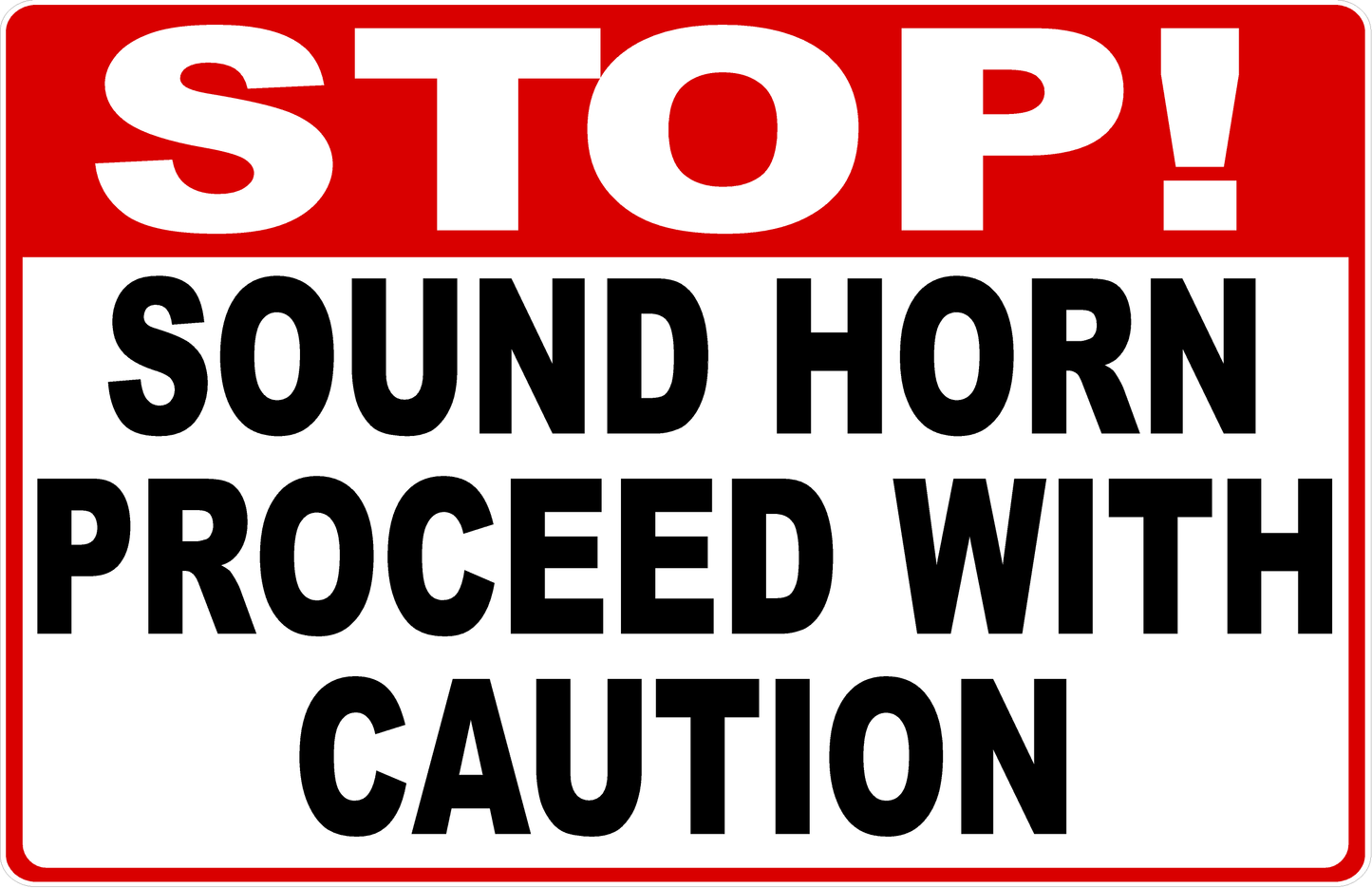 Stop! Sound Horn Proceed with Caution Sign