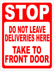 Stop Do Not Leave Deliveries Here Take to Front Door Sign - Signs & Decals by SalaGraphics