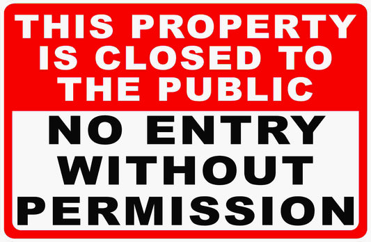 This Property Closed to Public No Entry Without Permission Sign