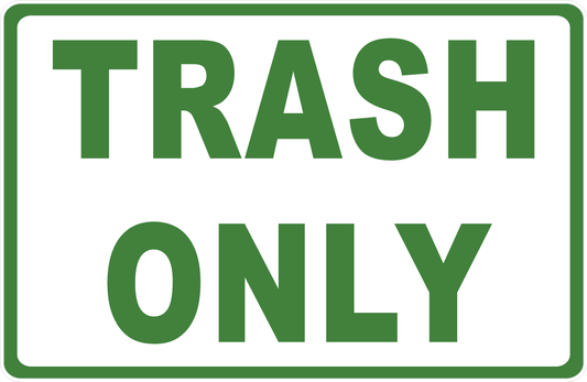 Trash Only Sign