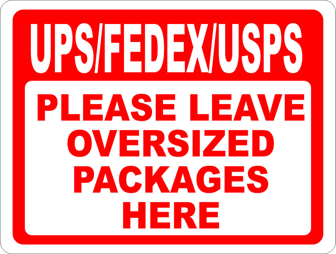 UPS FEDEX USPS Please Leave Oversized Packages Here Sign