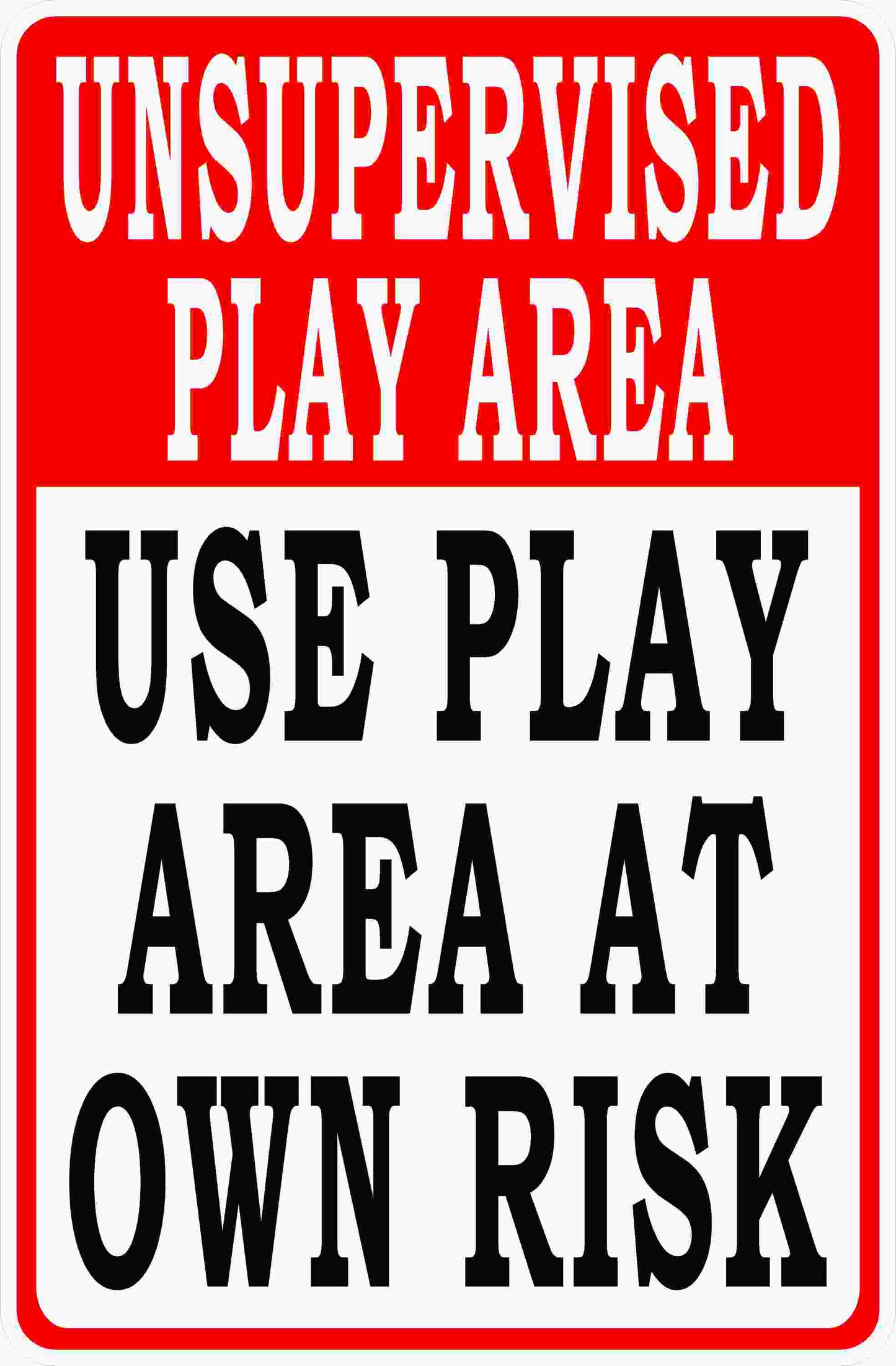 Unsupervised Play Area Use at Own Risk Sign