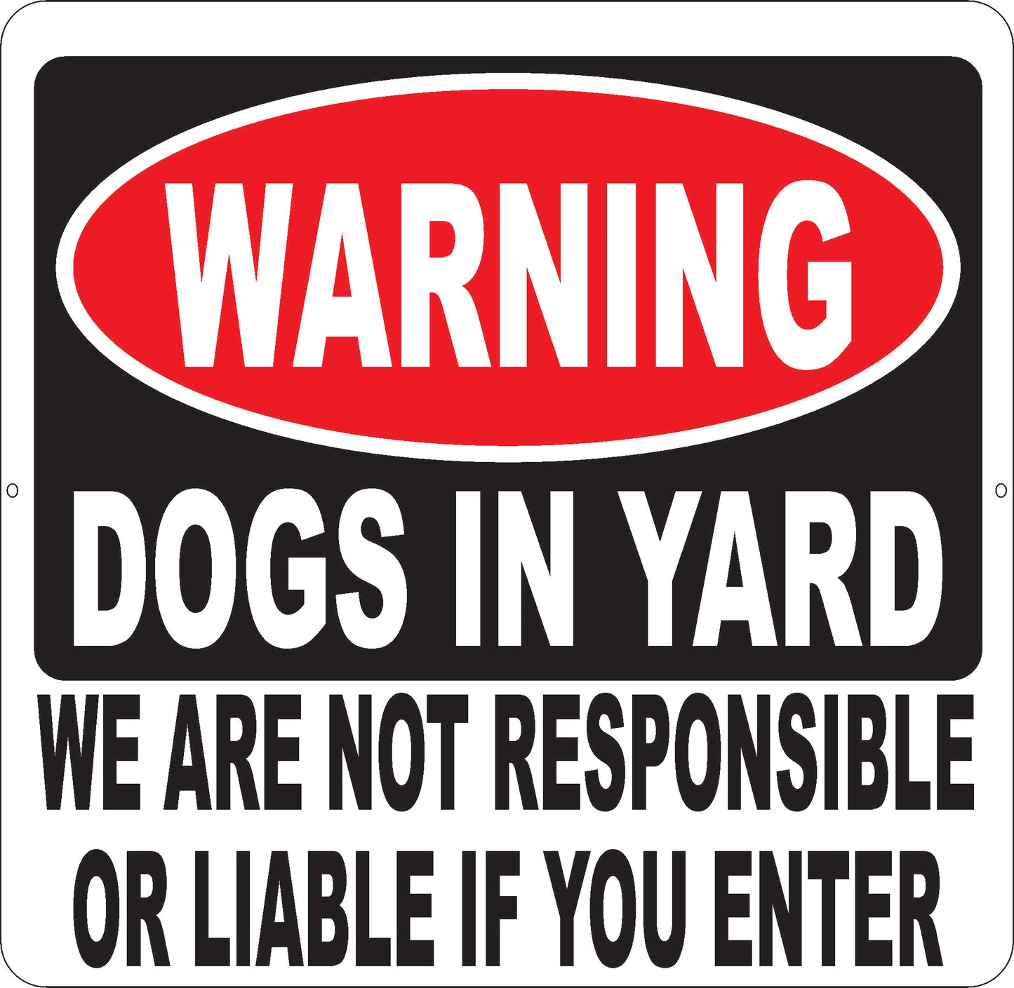 Warning Dogs in Yard We Are Not Responsible or Liable If You Enter Sign