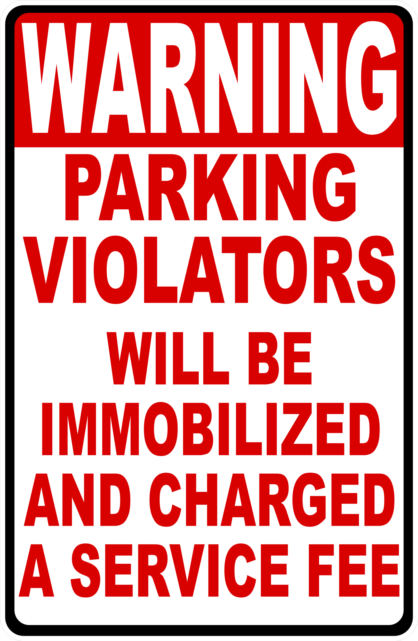Warning Parking Violators Will Be Immobilized and Charged a Service Fee Sign