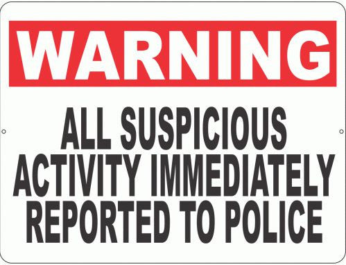 Warning All Suspicious Activity Immediately Reported to Police Sign