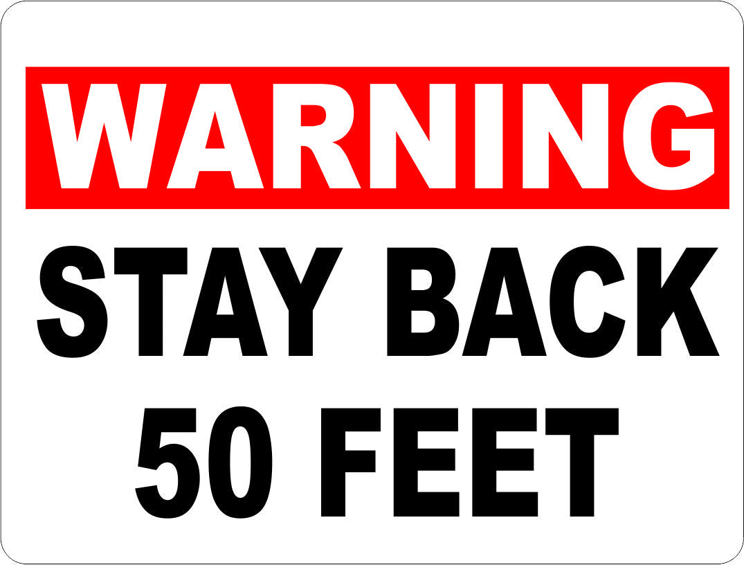 Warning Stay Back 50 Feet Sign