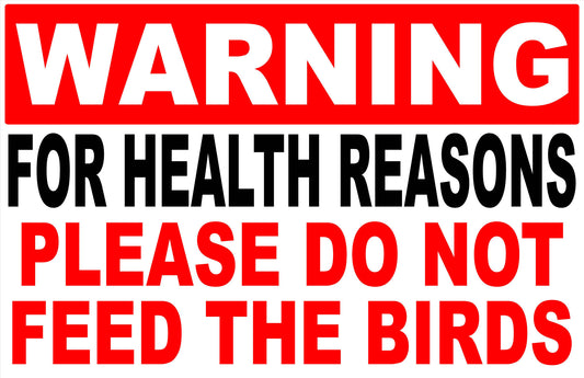 Warning for Health Reasons Do Not Feed Birds Sign
