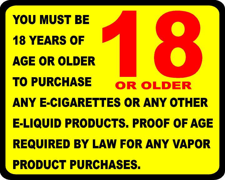 You Must Be 18 Years or Older to Purchase E- Cigarettes or Any Other E-Liquid Products Decal