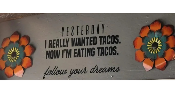 Funny Sign of the Week:  Follow Your Taco Dreams!